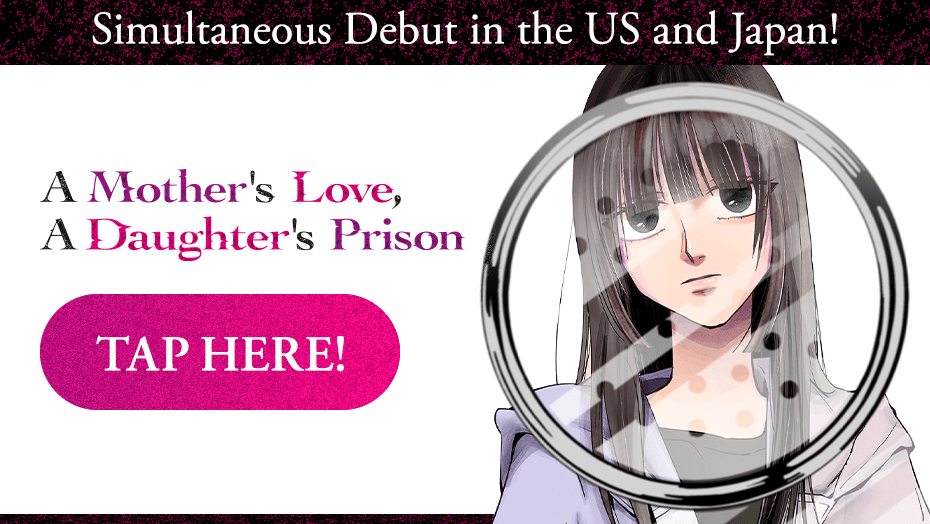 A Mother's Love, a Daughter's Prison Simultaneous Debut in the US and Japan!