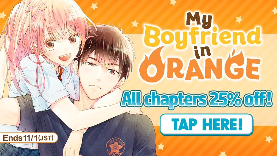 My Boyfriend in Orange All chapters 25% off!