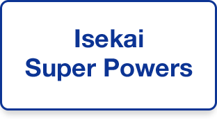 Isekai･Super Powers