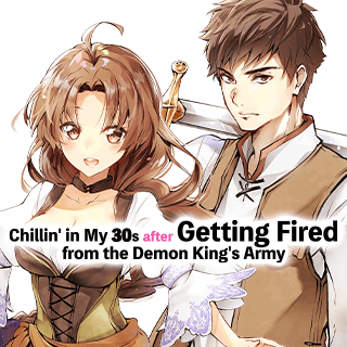 Chillin' in My 30s After Getting Fired From the Demon King's Army