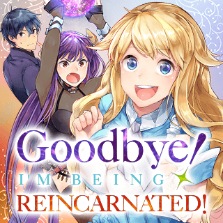 Goodbye! I’m Being Reincarnated!