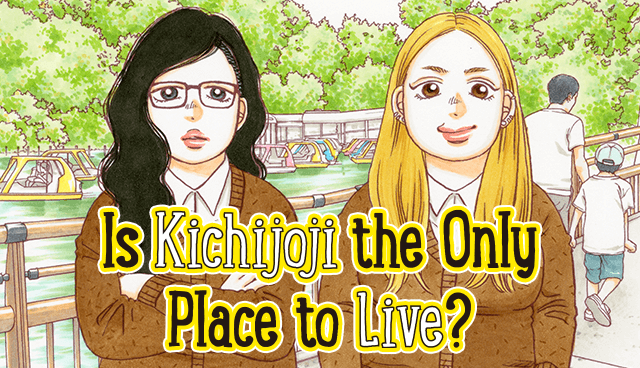 Is Kichijoji the Only Place to Live