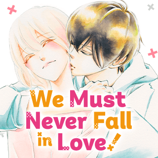 We Must Never Fall in Love!
