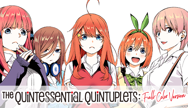 The Quintessential Quintuplets: Full-Color Version  Chapter 1 THE  QUINTESSENTIAL QUINTUPLETS / K MANGA - You can read the latest chapter on  the Kodansha official comic site for free!