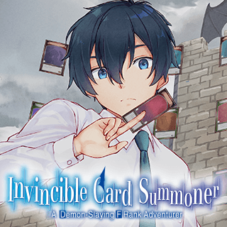 Invincible Card Summoner: A Demon-Slaying F Rank Adventurer