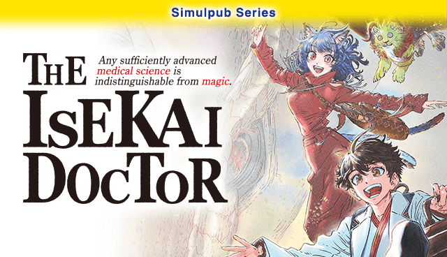 THE ISEKAI DOCTOR　Any sufficiently advanced medical science is indistinguishable from magic.