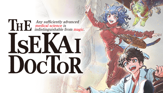 THE ISEKAI DOCTOR　Any sufficiently advanced medical science is indistinguishable from magic.