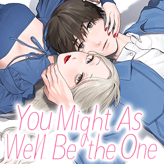 You Might As Well Be the One