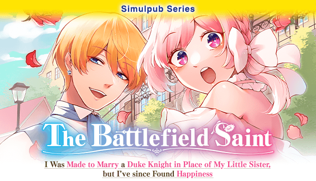 The Battlefield Saint: I Was Made to Marry a Duke Knight in Place of My Little Sister, but I’ve since Found Happiness