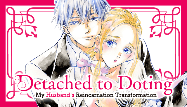 Detached to Doting: My Husband's Reincarnation Transformation