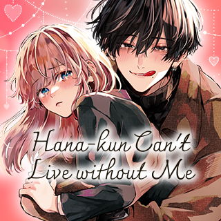 Hana-kun Can't Live without Me