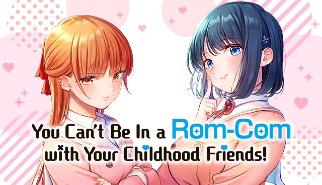 You Can’t Be In a Rom-Com with Your Childhood Friends!