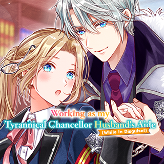 Working as my Tyrannical Chancellor Husband's Aide (While in Disguise!)