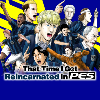 That Time I Got Reincarnated in PES