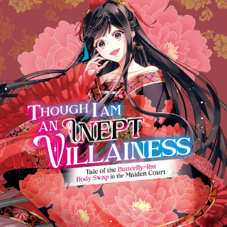 Though I Am an Inept Villainess: Tale of the Butterfly-Rat Body Swap in the Maiden Court